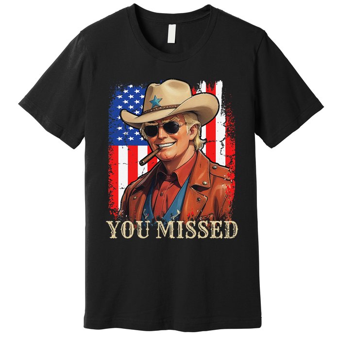 Funny Cowboy Trump 2024 You Missed Western Usa Flag Vintage Premium T-Shirt