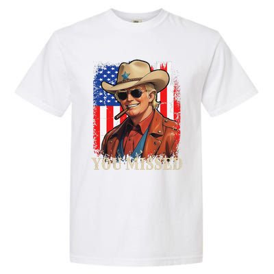 Funny Cowboy Trump 2024 You Missed Western Usa Flag Vintage Garment-Dyed Heavyweight T-Shirt