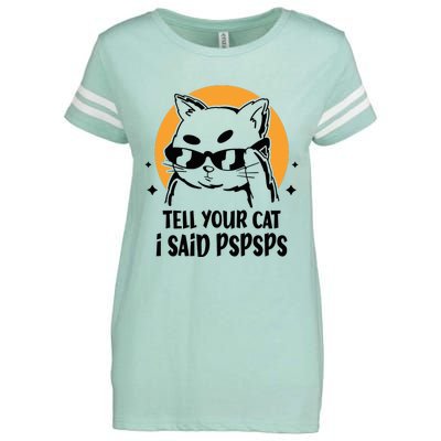 Funny Cat Tell Your Cat I Said Pspsps Enza Ladies Jersey Football T-Shirt