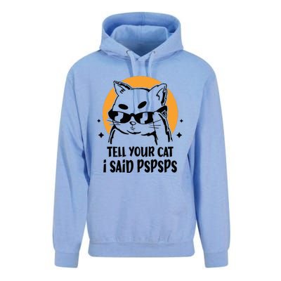 Funny Cat Tell Your Cat I Said Pspsps Unisex Surf Hoodie