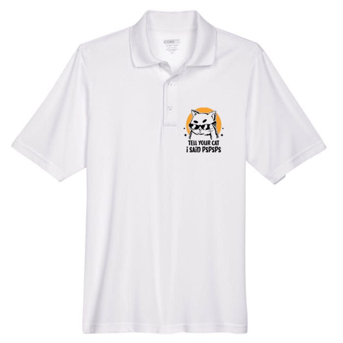 Funny Cat Tell Your Cat I Said Pspsps Men's Origin Performance Pique Polo