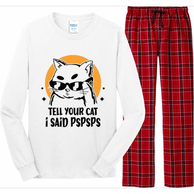 Funny Cat Tell Your Cat I Said Pspsps Long Sleeve Pajama Set