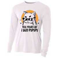 Funny Cat Tell Your Cat I Said Pspsps Cooling Performance Long Sleeve Crew