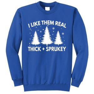 Funny Christmas Tree I Like Them Real Thick And Sprucey Xmas Meaningful Gift Sweatshirt