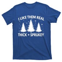 Funny Christmas Tree I Like Them Real Thick And Sprucey Xmas Meaningful Gift T-Shirt