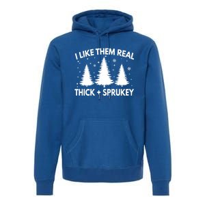 Funny Christmas Tree I Like Them Real Thick And Sprucey Xmas Meaningful Gift Premium Hoodie