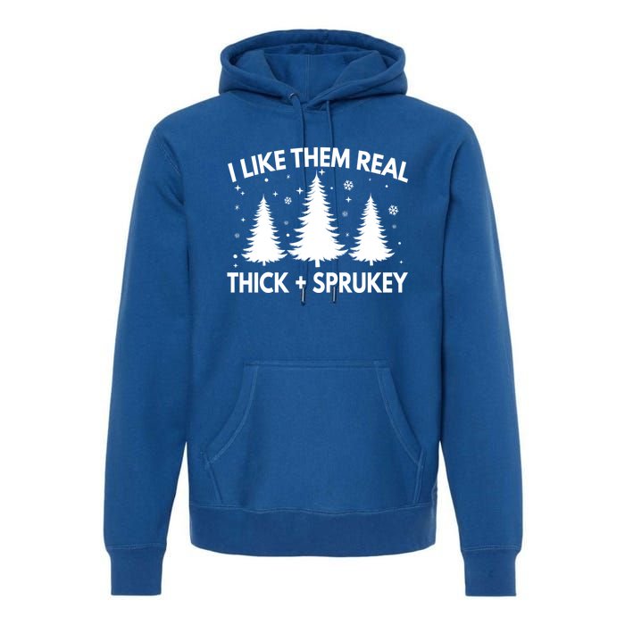 Funny Christmas Tree I Like Them Real Thick And Sprucey Xmas Meaningful Gift Premium Hoodie