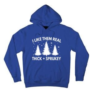 Funny Christmas Tree I Like Them Real Thick And Sprucey Xmas Meaningful Gift Tall Hoodie