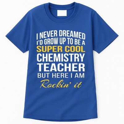 Funny Chemistry Teacher Gift Funny Gift Great Gift Tall T-Shirt