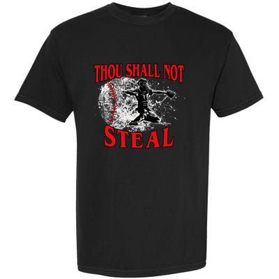 Funny Catchers Thou Shall Not Steal Baseball Garment-Dyed Heavyweight T-Shirt