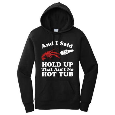 Funny Crawfish That AinT No Hot Tub Cajun Boil Mardi Gras Women's Pullover Hoodie