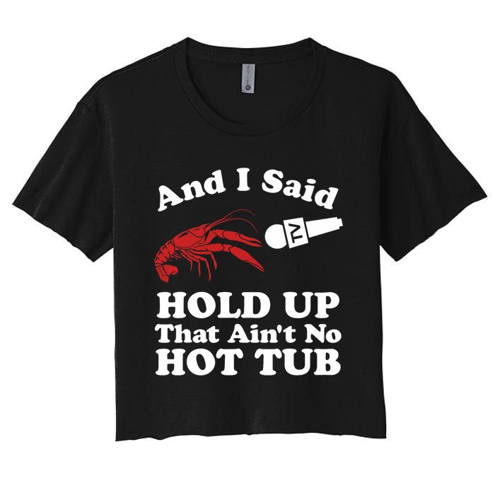 Funny Crawfish That AinT No Hot Tub Cajun Boil Mardi Gras Women's Crop Top Tee