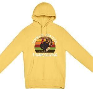 Funny Cute Thankful Grateful Thanksgiving Day Retro Turkey Fall Autumn Gift Premium Pullover Hoodie