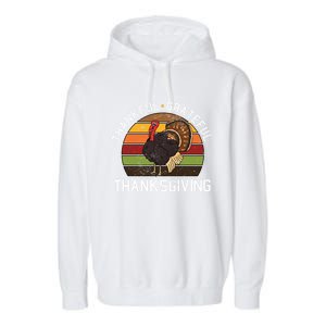 Funny Cute Thankful Grateful Thanksgiving Day Retro Turkey Fall Autumn Gift Garment-Dyed Fleece Hoodie