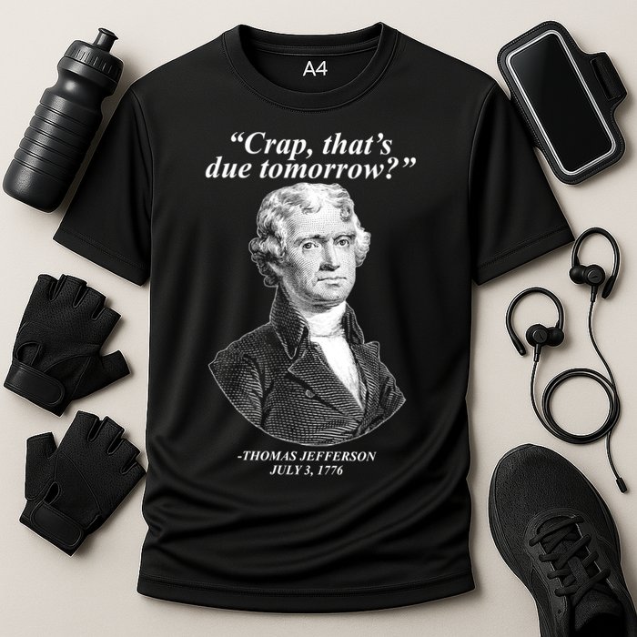 Funny Crap Thats Due Tomorrow Thomas Jefferson Performance Shirt