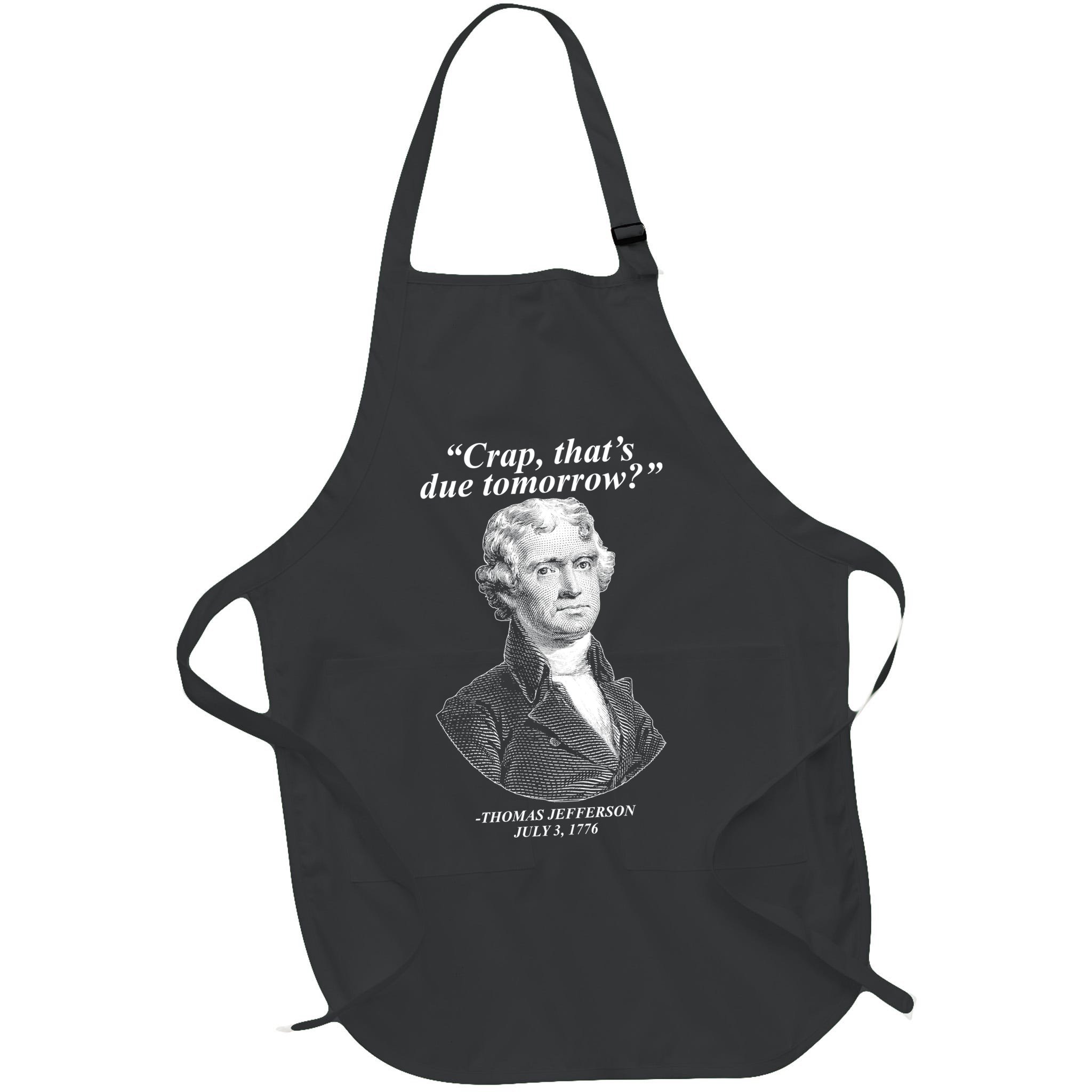 Funny Crap Thats Due Tomorrow Thomas Jefferson Apron