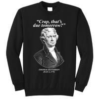 Funny Crap Thats Due Tomorrow Thomas Jefferson Sweatshirt