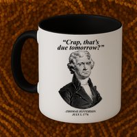 Funny Crap Thats Due Tomorrow Thomas Jefferson Mug