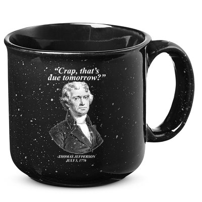Funny Crap Thats Due Tomorrow Thomas Jefferson 15oz Campfire Ceramic Mug