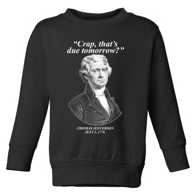 Funny Crap Thats Due Tomorrow Thomas Jefferson Toddler Sweatshirt