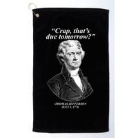 Funny Crap Thats Due Tomorrow Thomas Jefferson Golf Towel