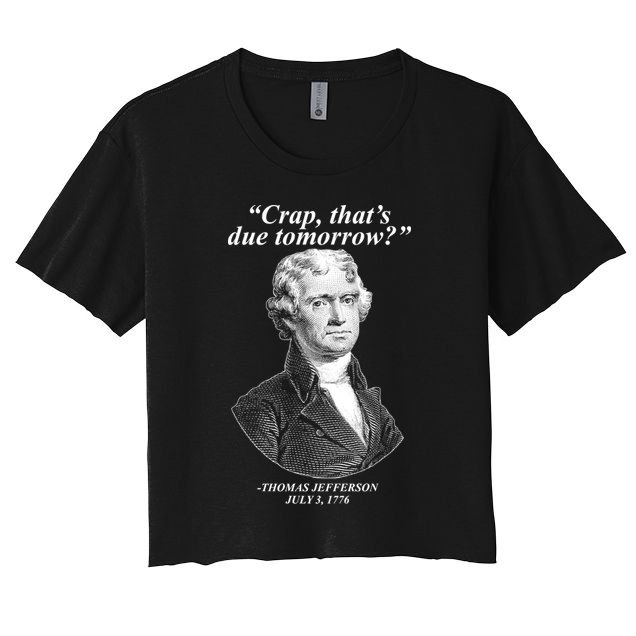 Funny Crap Thats Due Tomorrow Thomas Jefferson Crop Top