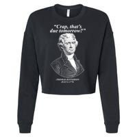 Funny Crap Thats Due Tomorrow Thomas Jefferson Cropped Pullover Crew