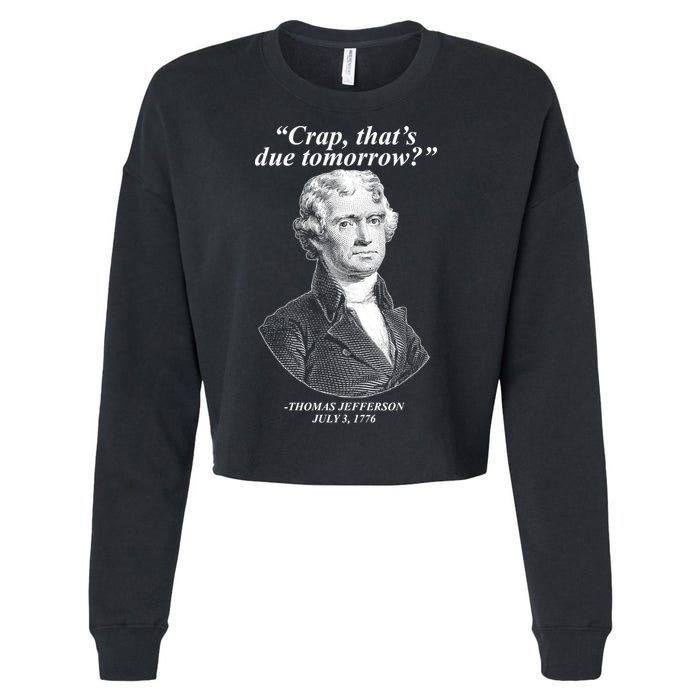Funny Crap Thats Due Tomorrow Thomas Jefferson Cropped Pullover Crew