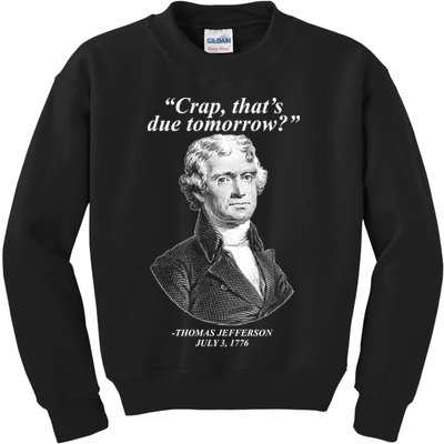 Funny Crap Thats Due Tomorrow Thomas Jefferson Kids Sweatshirt