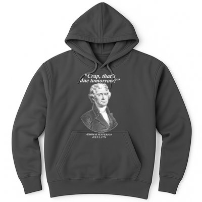 Funny Crap Thats Due Tomorrow Thomas Jefferson Hoodie