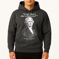 Funny Crap Thats Due Tomorrow Thomas Jefferson Hoodie