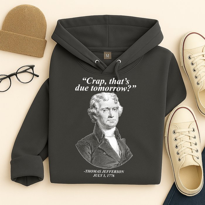 Funny Crap Thats Due Tomorrow Thomas Jefferson Hoodie