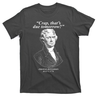 Funny Crap Thats Due Tomorrow Thomas Jefferson T-Shirt