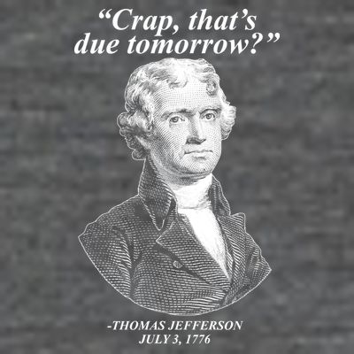 Funny Crap Thats Due Tomorrow Thomas Jefferson T-Shirt