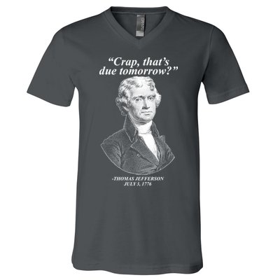 Funny Crap Thats Due Tomorrow Thomas Jefferson V-Neck T-Shirt