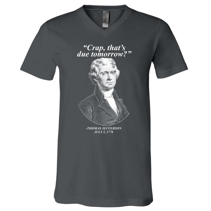 Funny Crap Thats Due Tomorrow Thomas Jefferson V-Neck T-Shirt