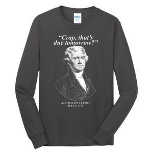 Funny Crap Thats Due Tomorrow Thomas Jefferson Tall Long Sleeve T-Shirt