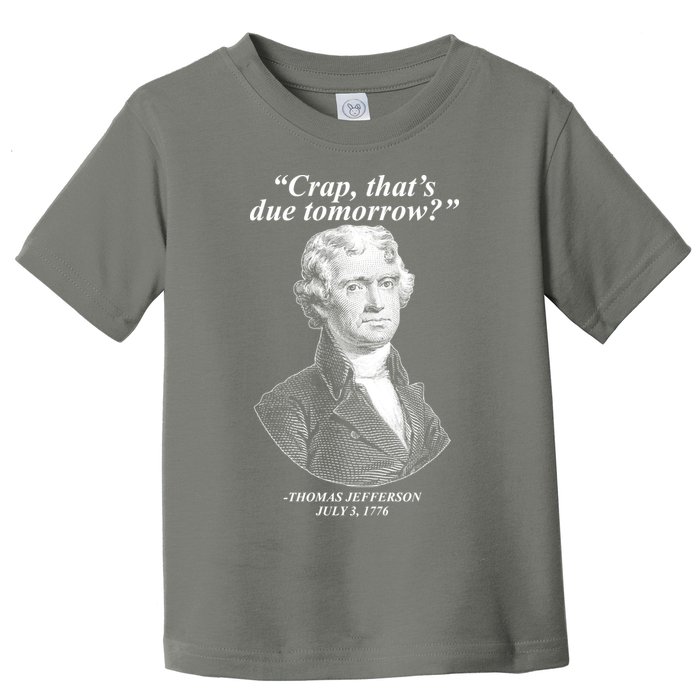 Funny Crap Thats Due Tomorrow Thomas Jefferson Toddler T-Shirt