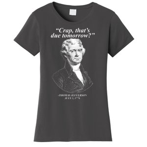 Funny Crap Thats Due Tomorrow Thomas Jefferson Women's T-Shirt