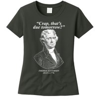 Funny Crap Thats Due Tomorrow Thomas Jefferson Womens T-Shirt