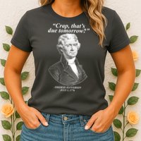 Funny Crap Thats Due Tomorrow Thomas Jefferson Womens T-Shirt
