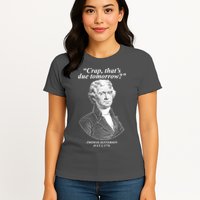 Funny Crap Thats Due Tomorrow Thomas Jefferson Womens T-Shirt