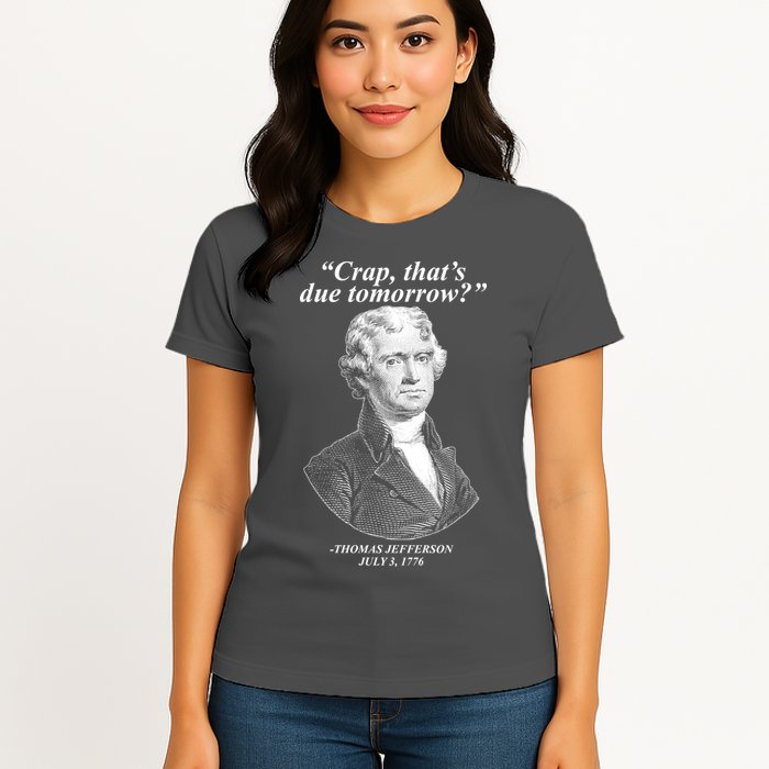 Funny Crap Thats Due Tomorrow Thomas Jefferson Womens T-Shirt
