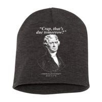 Funny Crap Thats Due Tomorrow Thomas Jefferson Short Acrylic Beanie