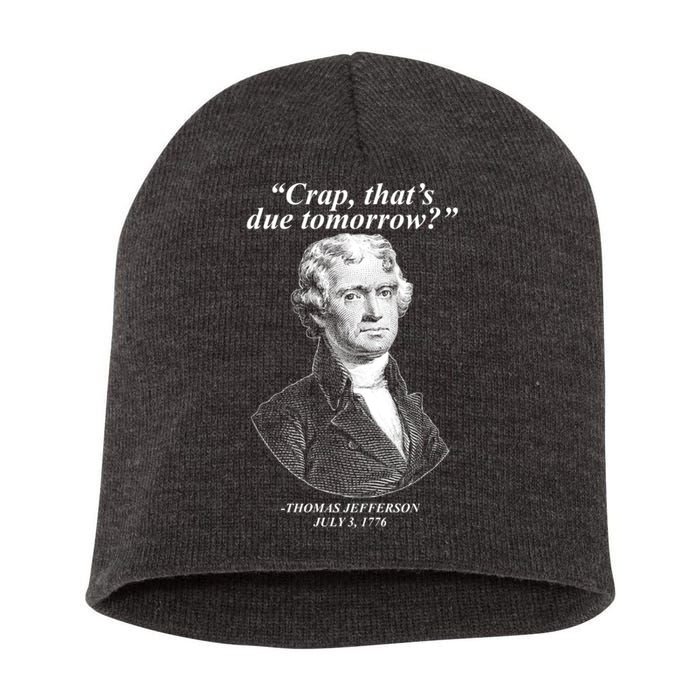 Funny Crap Thats Due Tomorrow Thomas Jefferson Short Acrylic Beanie