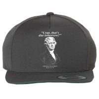 Funny Crap Thats Due Tomorrow Thomas Jefferson Wool Snapback Cap