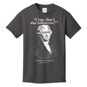 Funny Crap Thats Due Tomorrow Thomas Jefferson Kids T-Shirt