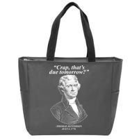 Funny Crap Thats Due Tomorrow Thomas Jefferson Zip Tote Bag