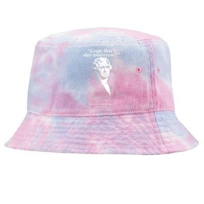 Funny Crap Thats Due Tomorrow Thomas Jefferson Tie-Dyed Bucket Hat