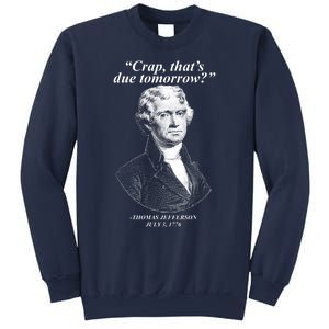 Funny Crap Thats Due Tomorrow Thomas Jefferson Sweatshirt